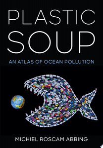 Plastic Soup: An Atlas of Ocean Pollution