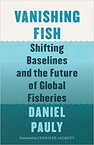 Vanishing Fish: Shifting Baselines and the Future of Global Fisheries