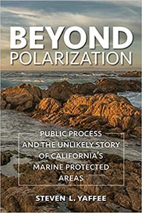 Beyond Polarization: Public Process and the Unlikely Story of California's Marine Protected Areas