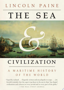 The Sea and Civilization: A Maritime History of the World